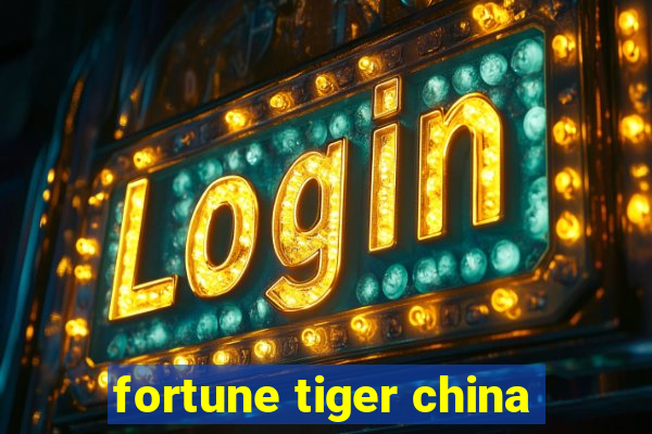 fortune tiger china